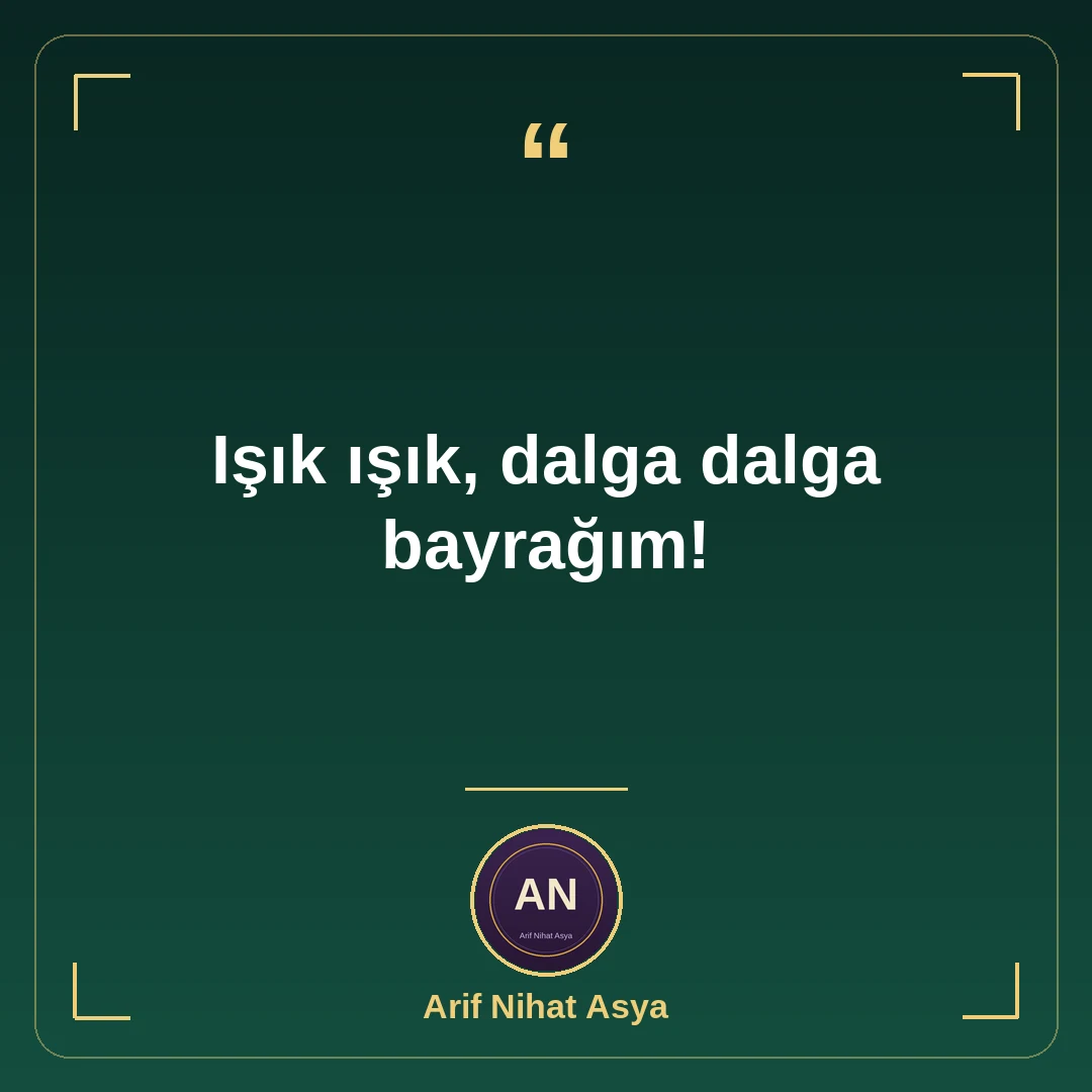 Işık ışık, dalga dalga bayrağım!