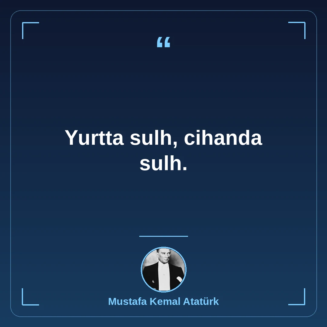 Yurtta sulh, cihanda sulh.