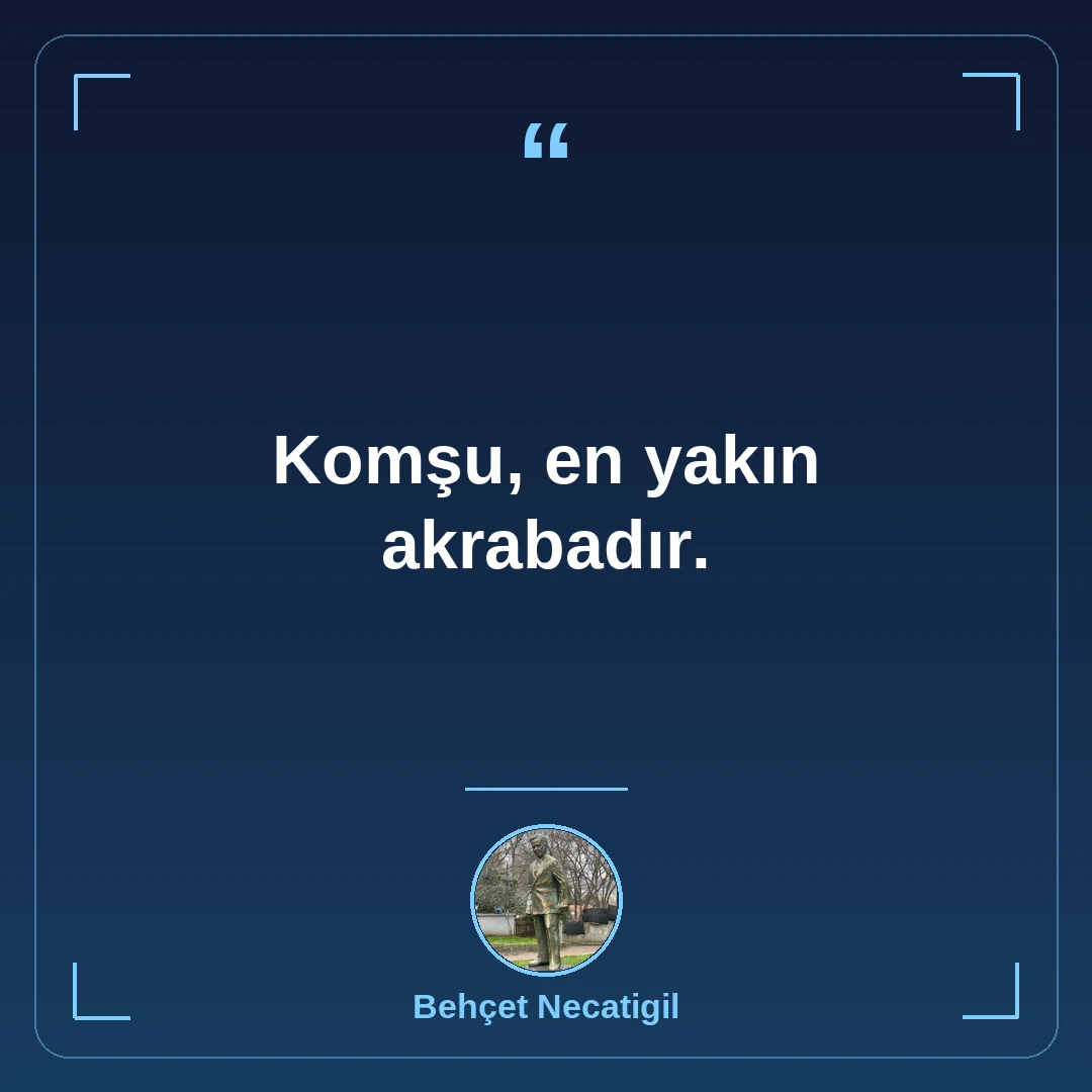Komşu, en yakın akrabadır.