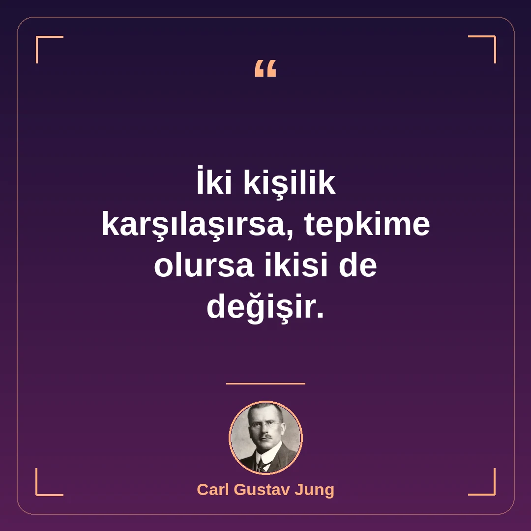 İki kişilik karşılaşırsa, tepkime olursa ikisi de değişir.