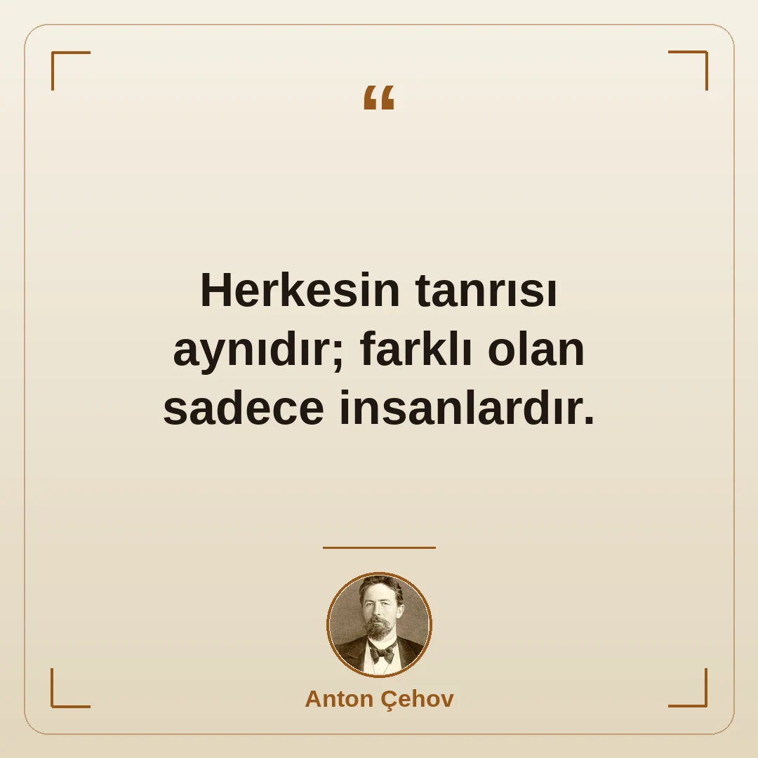 Herkesin tanrısı aynıdır; farklı olan sadece insanlardır.