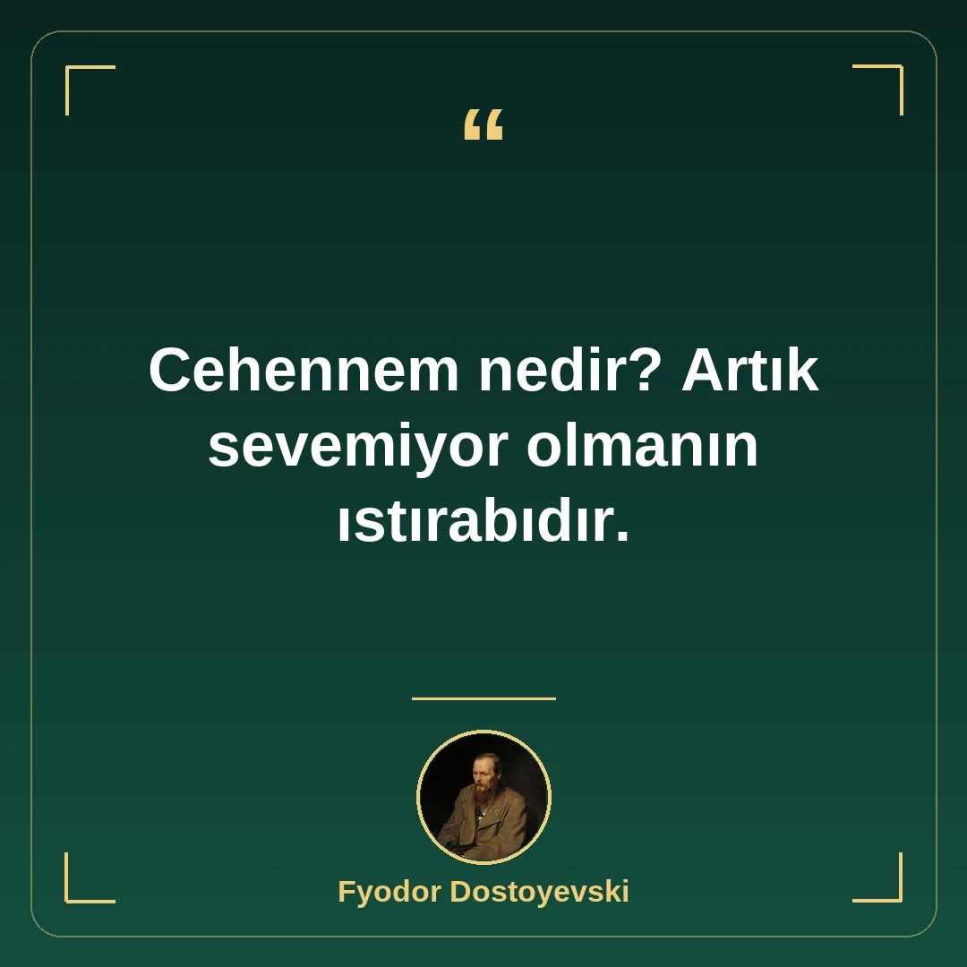 Cehennem nedir? Artık sevemiyor olmanın ıstırabıdır.