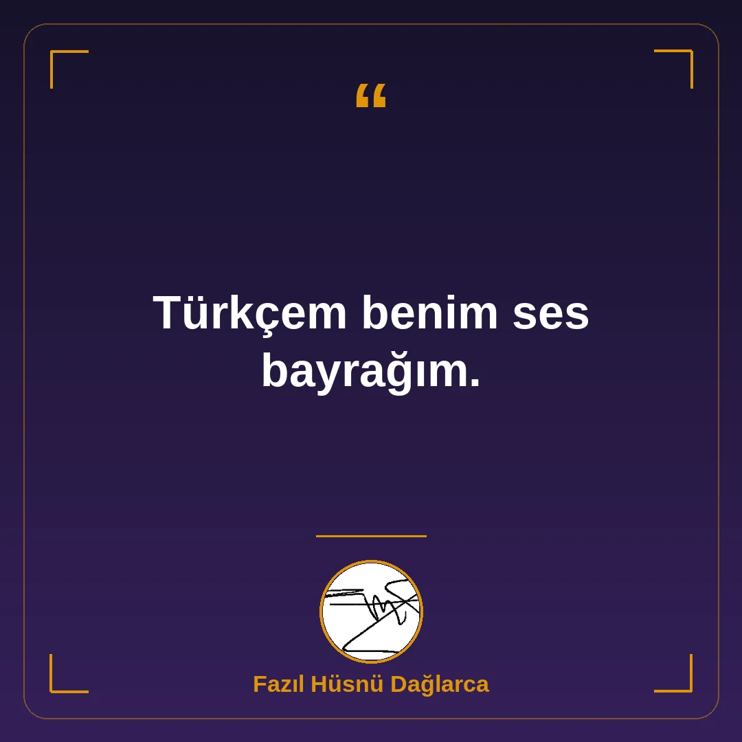 Türkçem benim ses bayrağım.