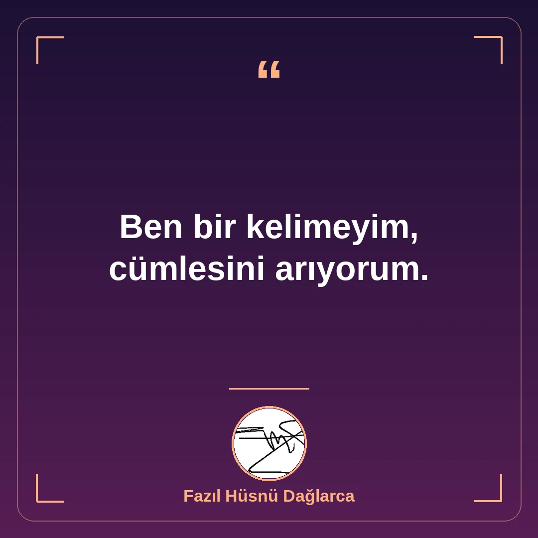 Ben bir kelimeyim, cümlesini arıyorum.