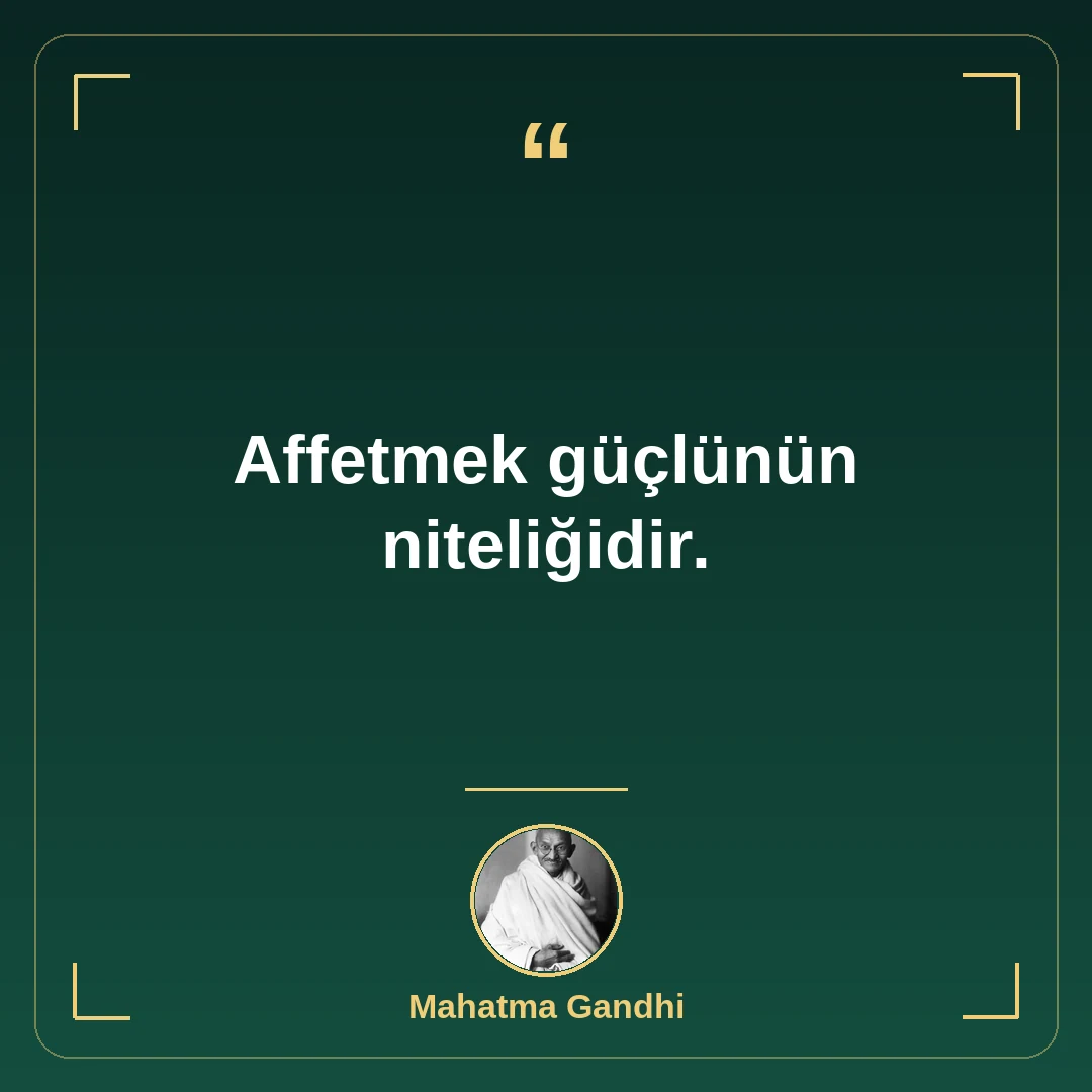 Affetmek güçlünün niteliğidir.