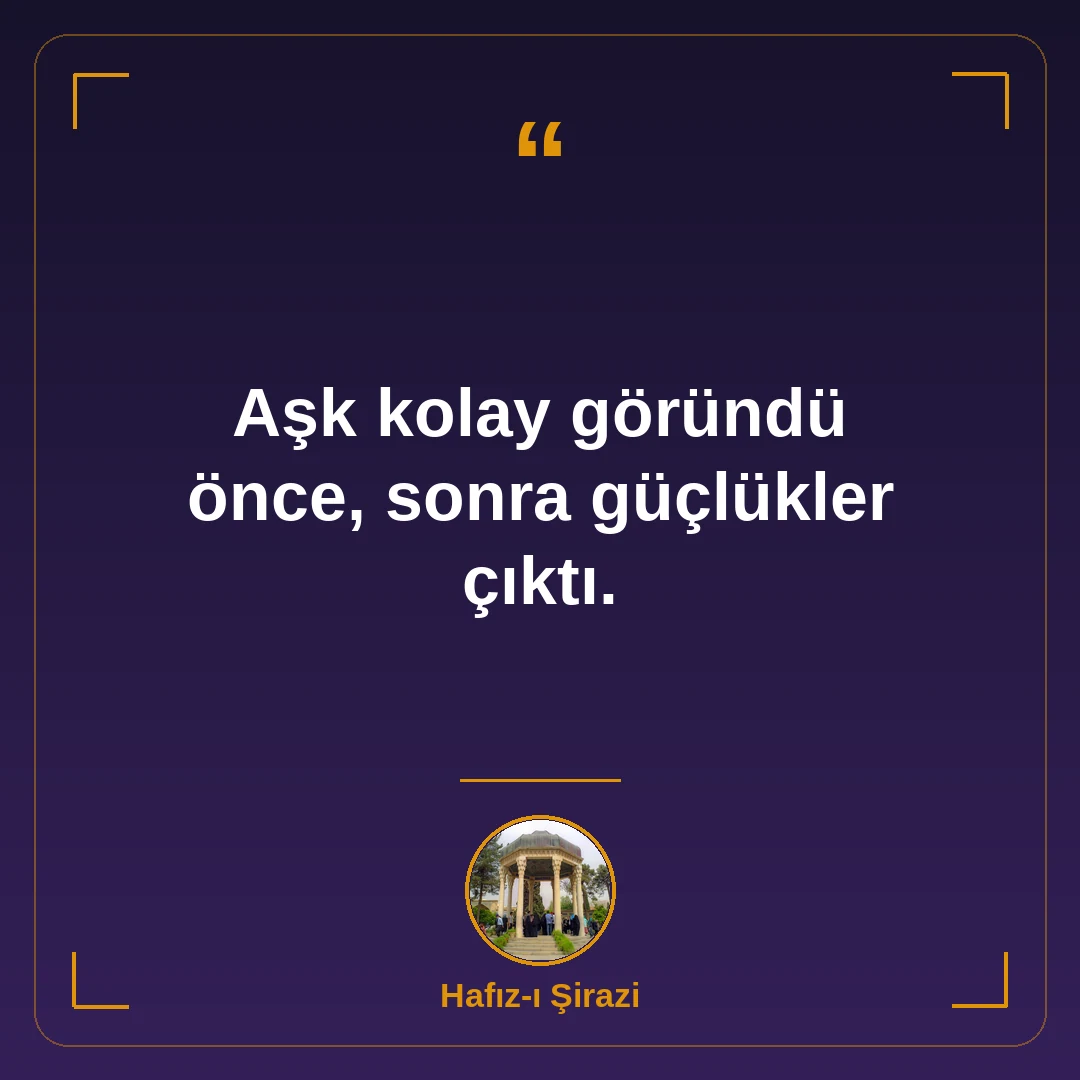 Aşk kolay göründü önce, sonra güçlükler çıktı.