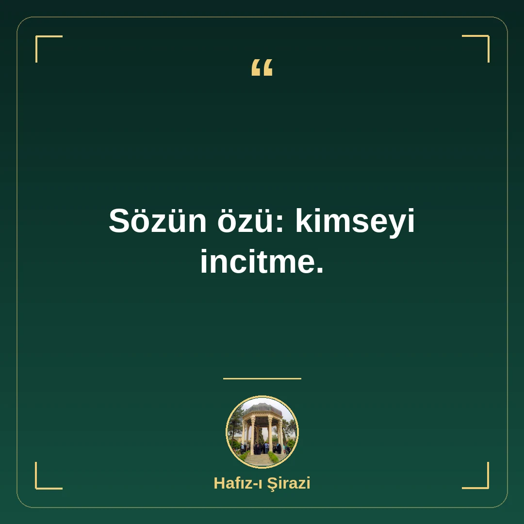 Sözün özü: kimseyi incitme.