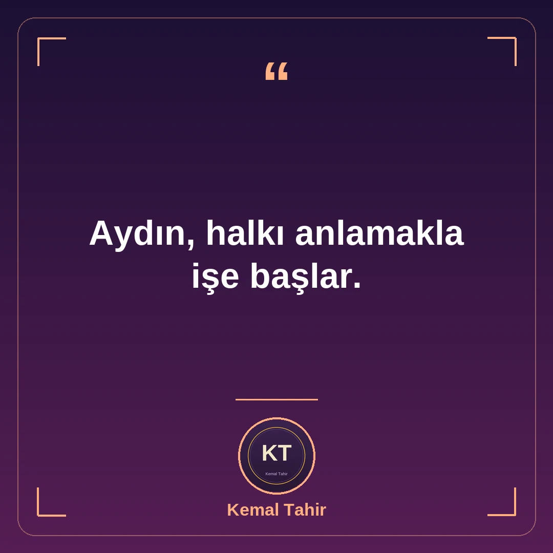 Aydın, halkı anlamakla işe başlar.