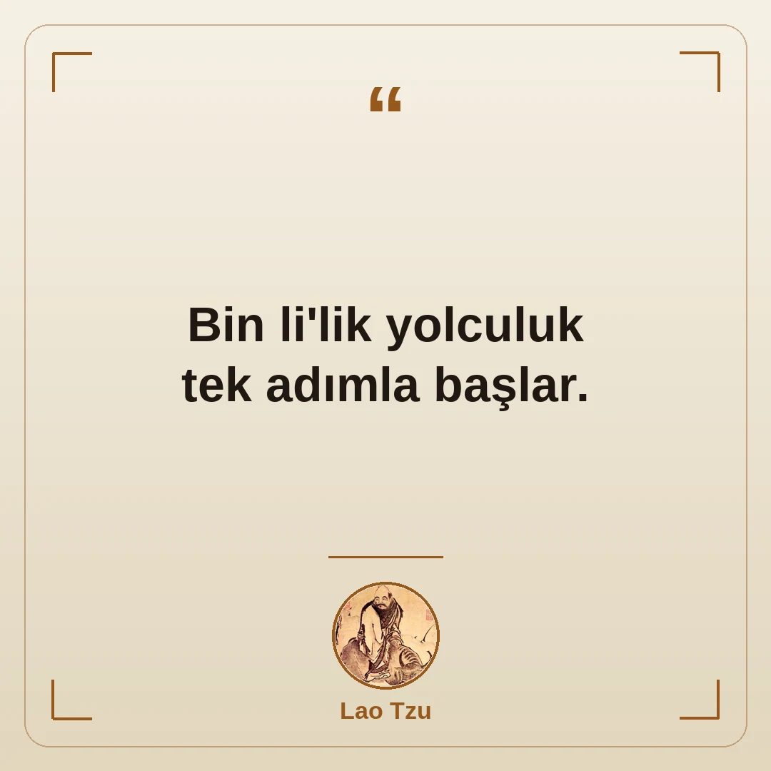Bin li'lik yolculuk tek adımla başlar.