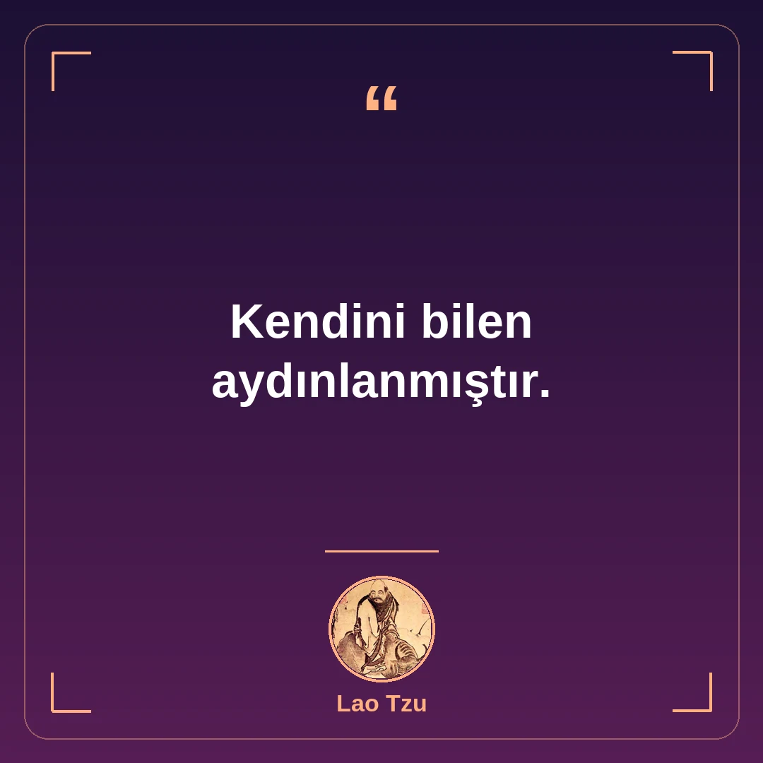 Kendini bilen aydınlanmıştır.