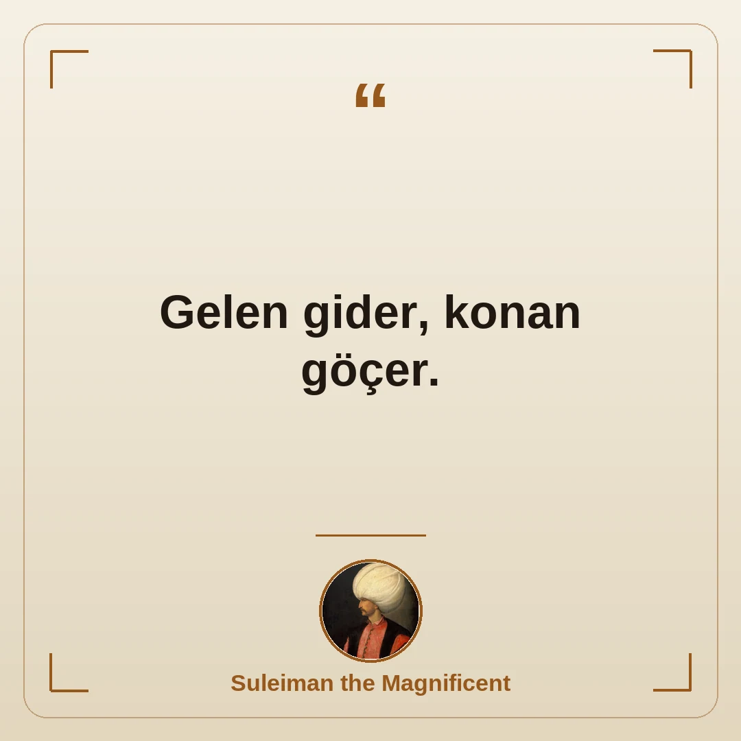 Gelen gider, konan göçer.