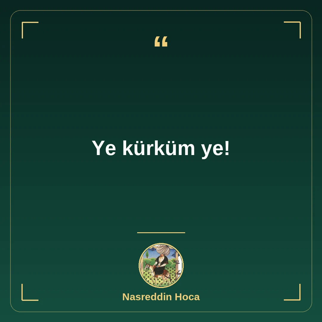 Ye kürküm ye!