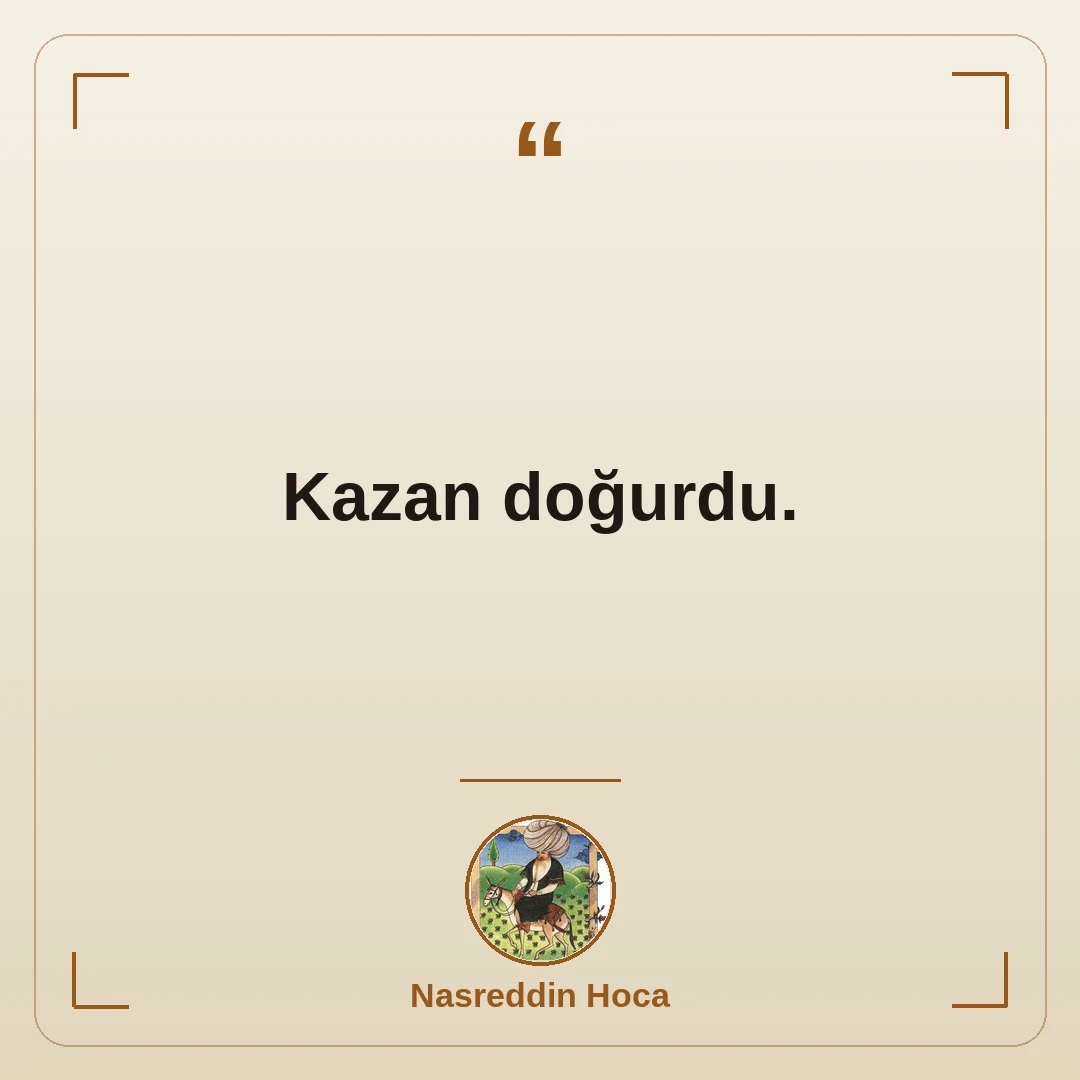 Kazan doğurdu.