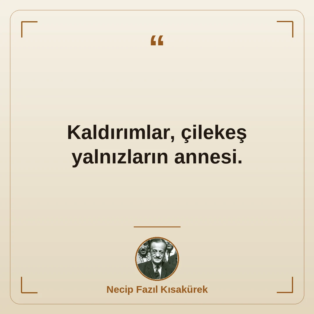 Kaldırımlar, çilekeş yalnızların annesi.