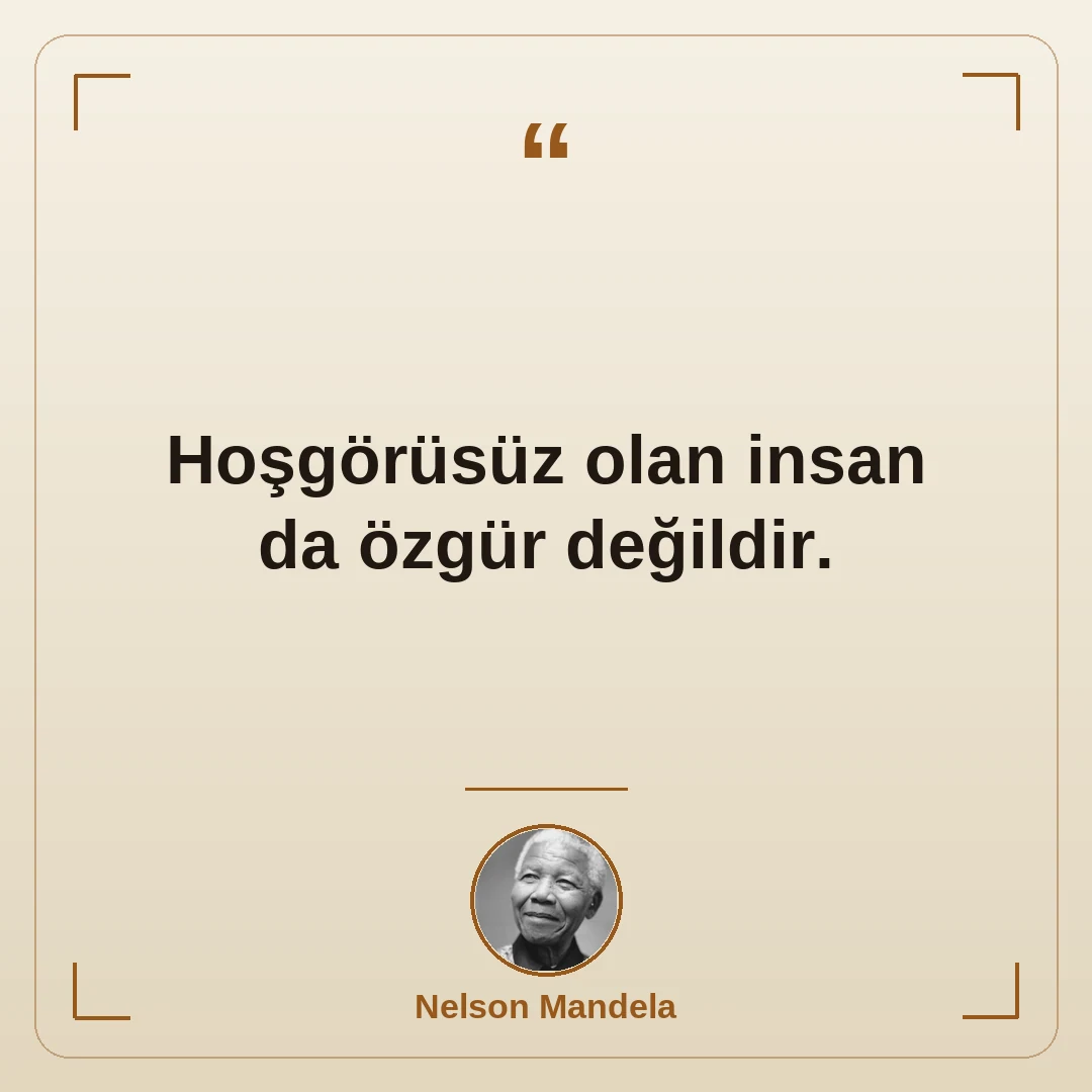 Hoşgörüsüz olan insan da özgür değildir.