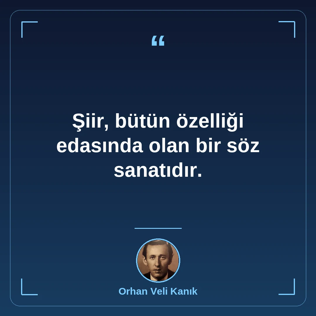 Şiir, bütün özelliği edasında olan bir söz sanatıdır.