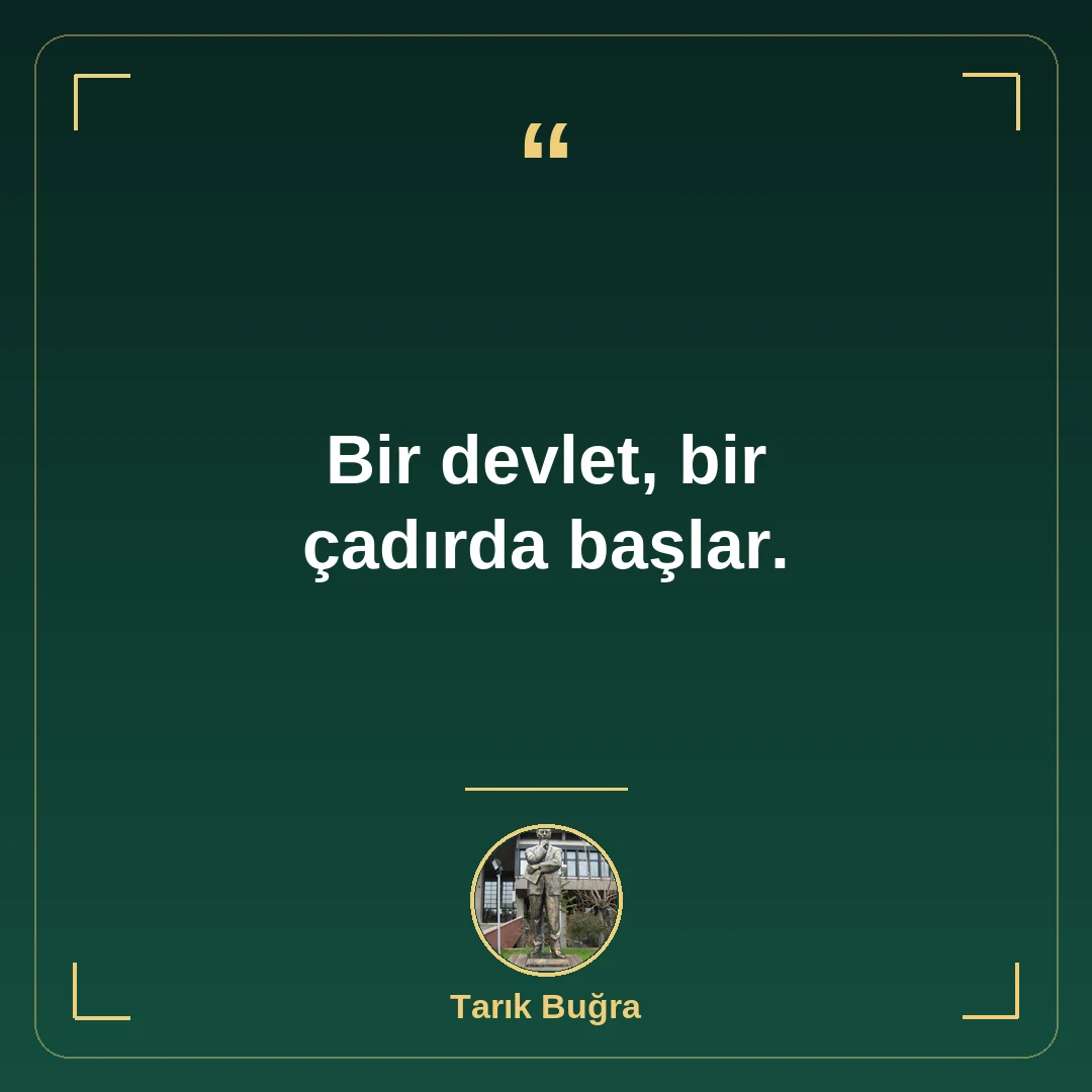 Bir devlet, bir çadırda başlar.