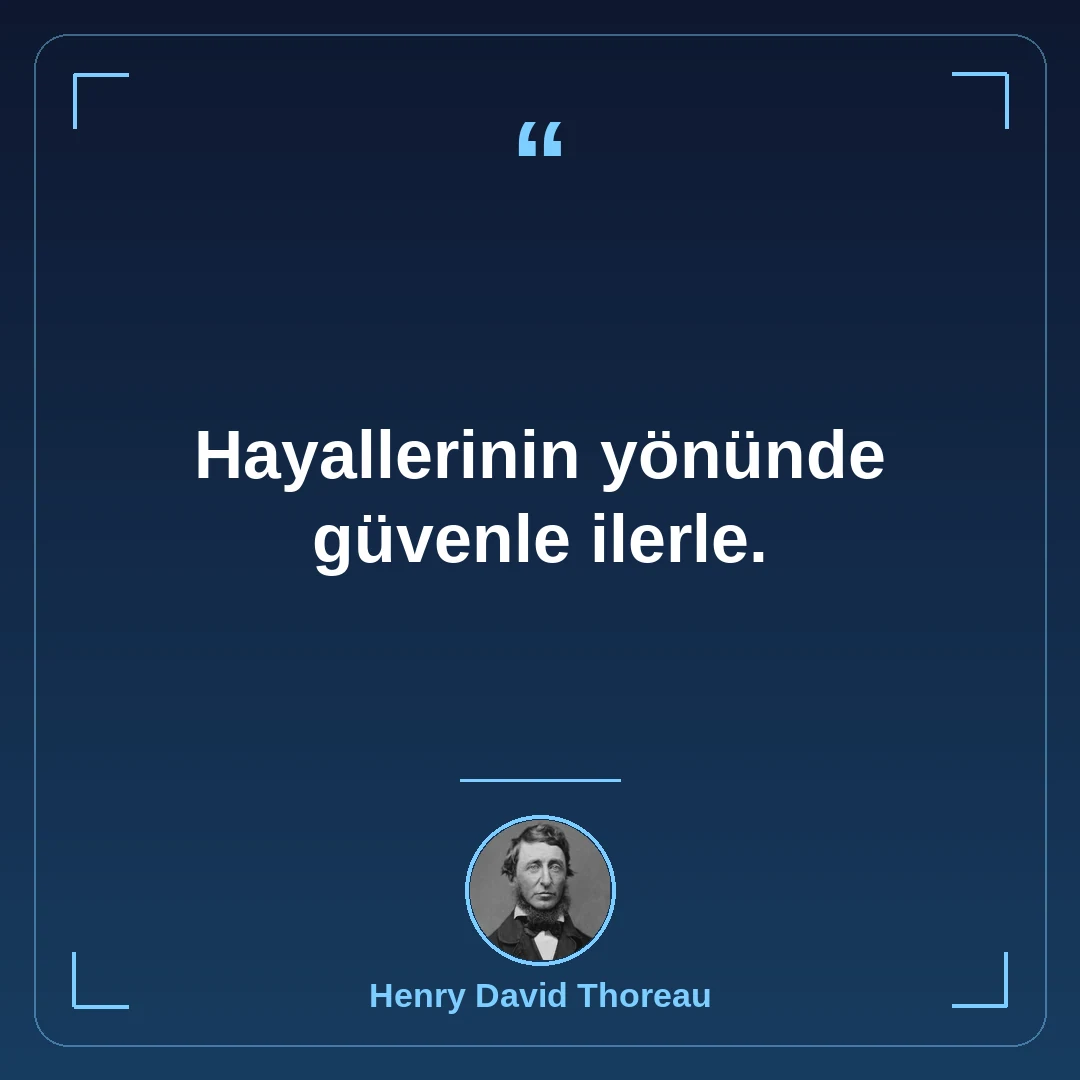 Hayallerinin yönünde güvenle ilerle.