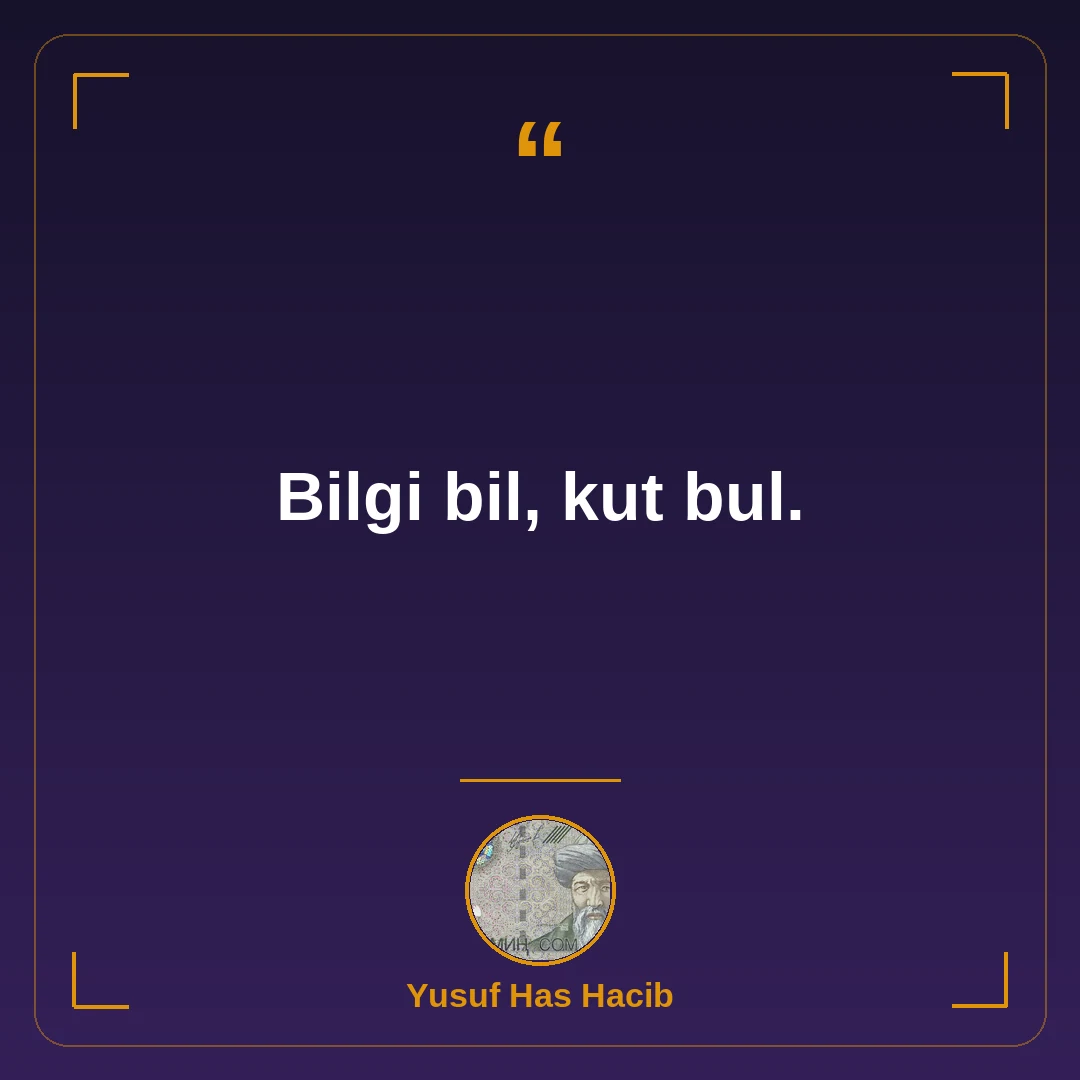 Bilgi bil, kut bul.