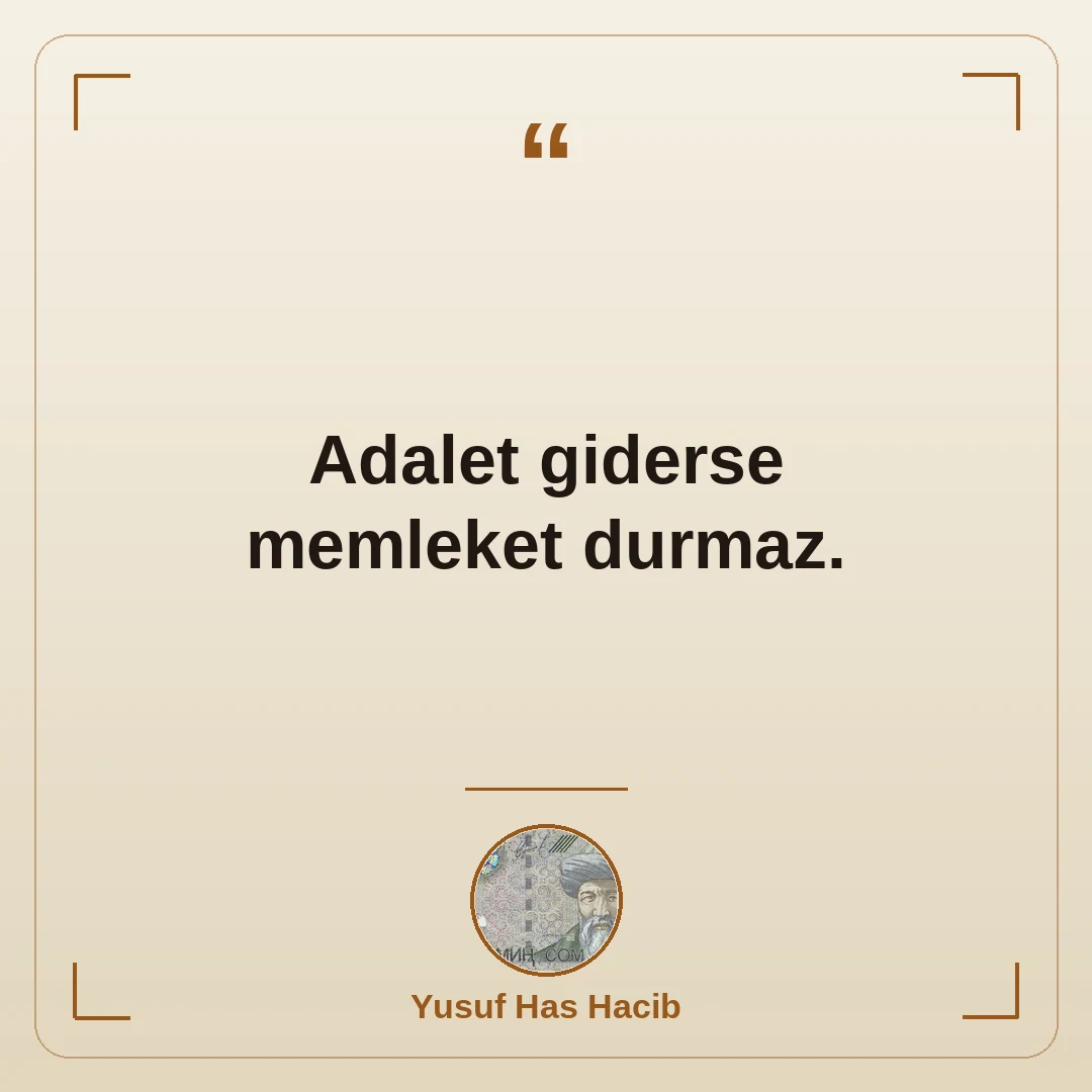 Adalet giderse memleket durmaz.