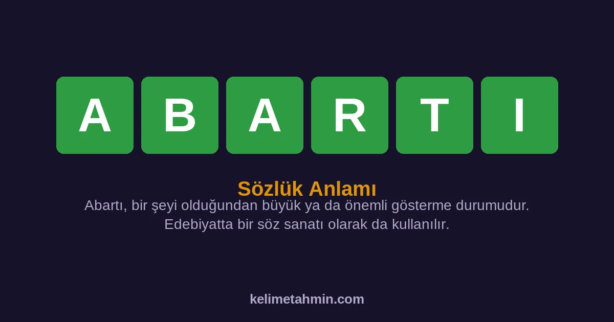 ABARTI ABARTI — anlamı ve örnek cümleler