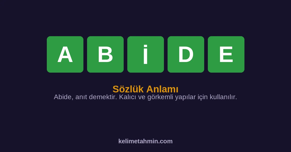 ABİDE ABİDE — anlamı ve örnek cümleler