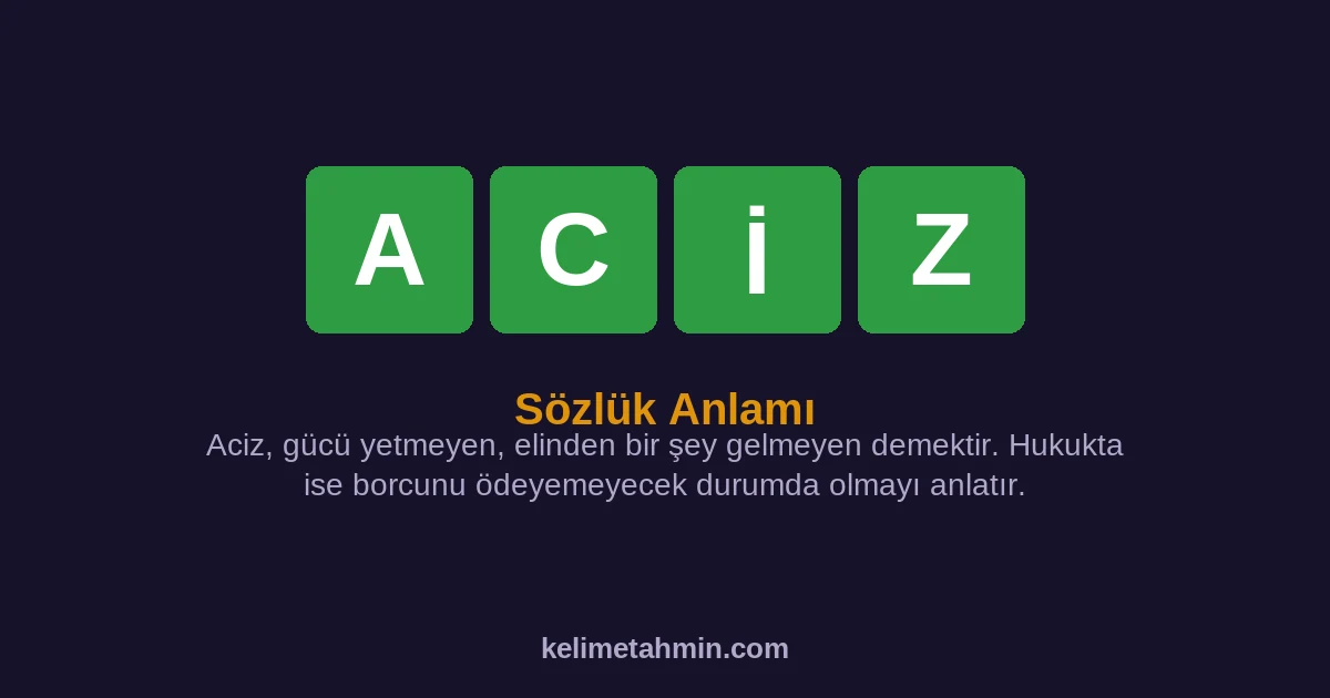 ACİZ ACİZ — anlamı ve örnek cümleler