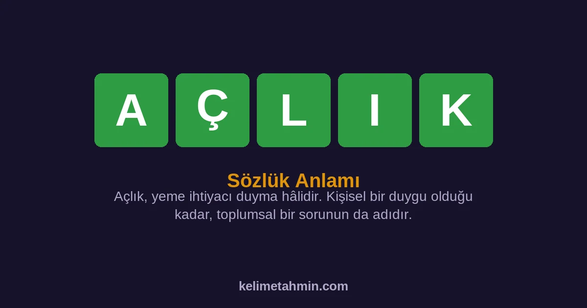 AÇLIK AÇLIK — anlamı ve örnek cümleler