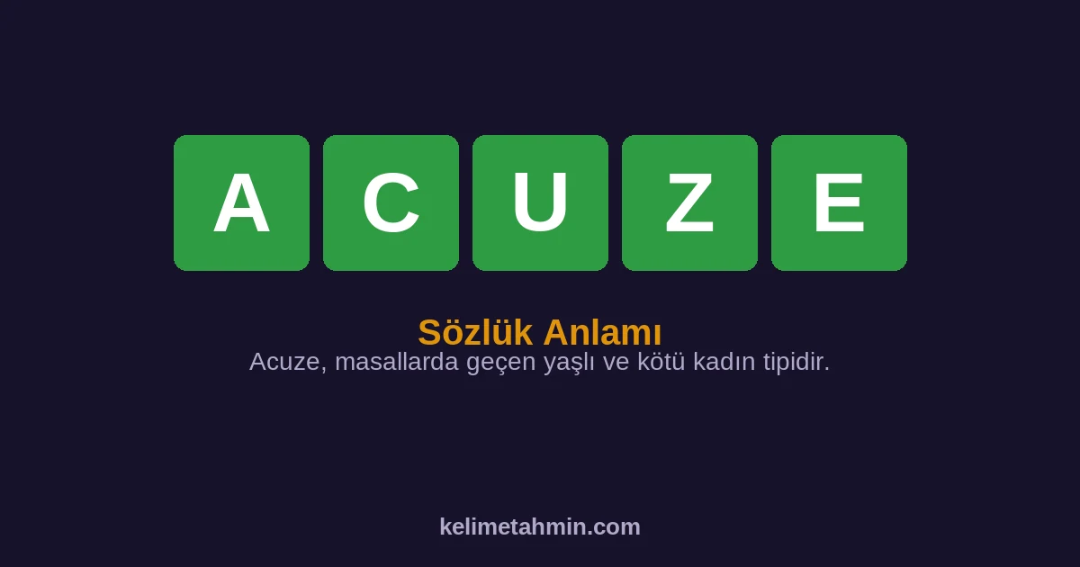 ACUZE ACUZE — anlamı ve örnek cümleler
