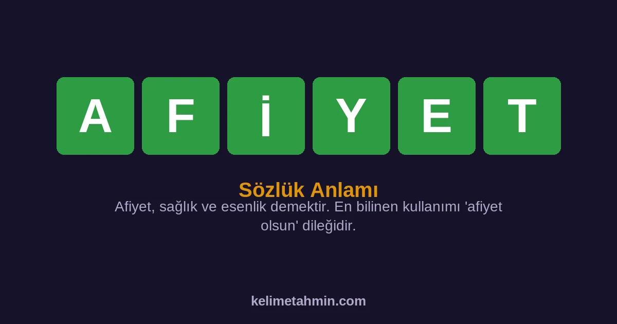 AFİYET AFİYET — anlamı ve örnek cümleler