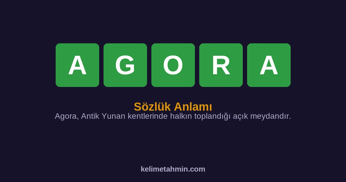 AGORA AGORA — anlamı ve örnek cümleler