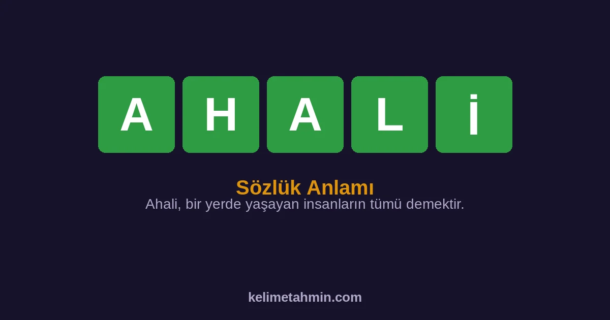 AHALİ AHALİ — anlamı ve örnek cümleler