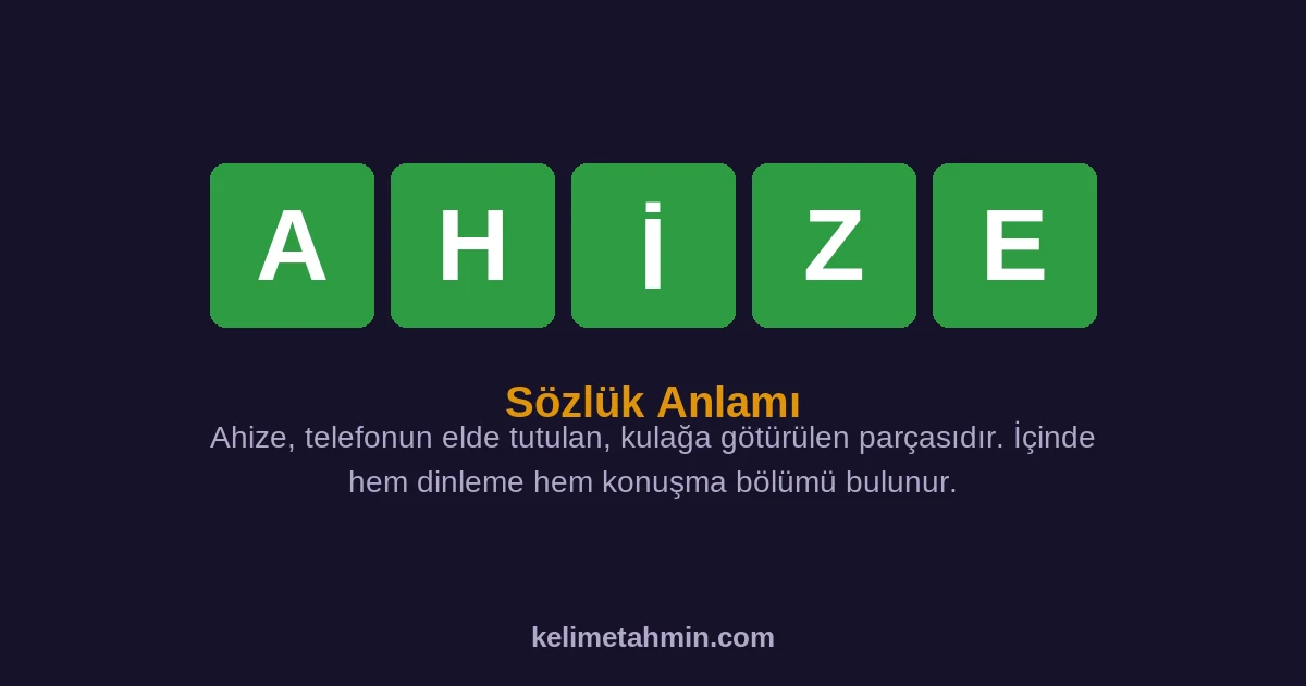 AHİZE AHİZE — anlamı ve örnek cümleler