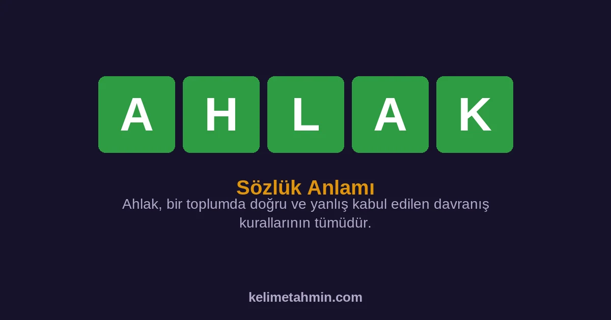 AHLAK AHLAK — anlamı ve örnek cümleler