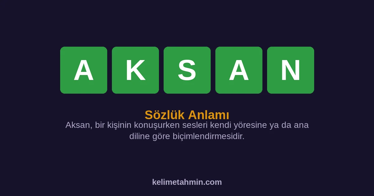 AKSAN AKSAN — anlamı ve örnek cümleler