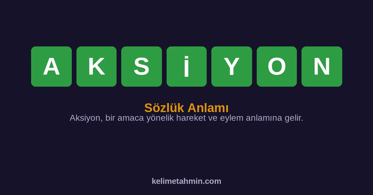 AKSİYON AKSİYON — anlamı ve örnek cümleler