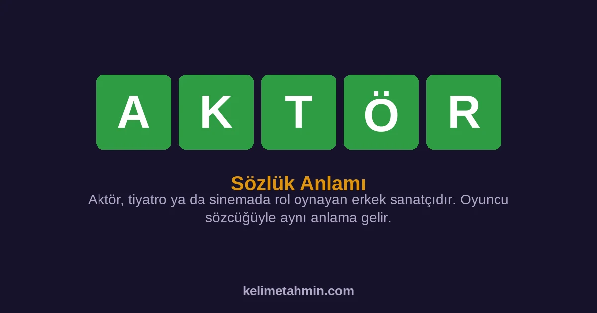 AKTÖR AKTÖR — anlamı ve örnek cümleler