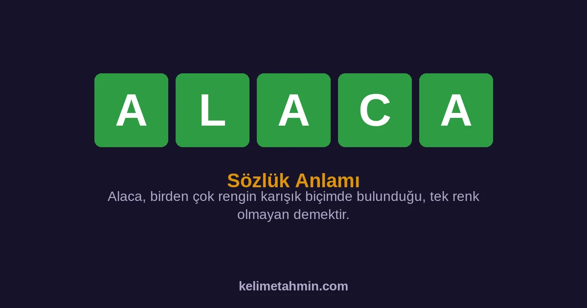 ALACA ALACA — anlamı ve örnek cümleler