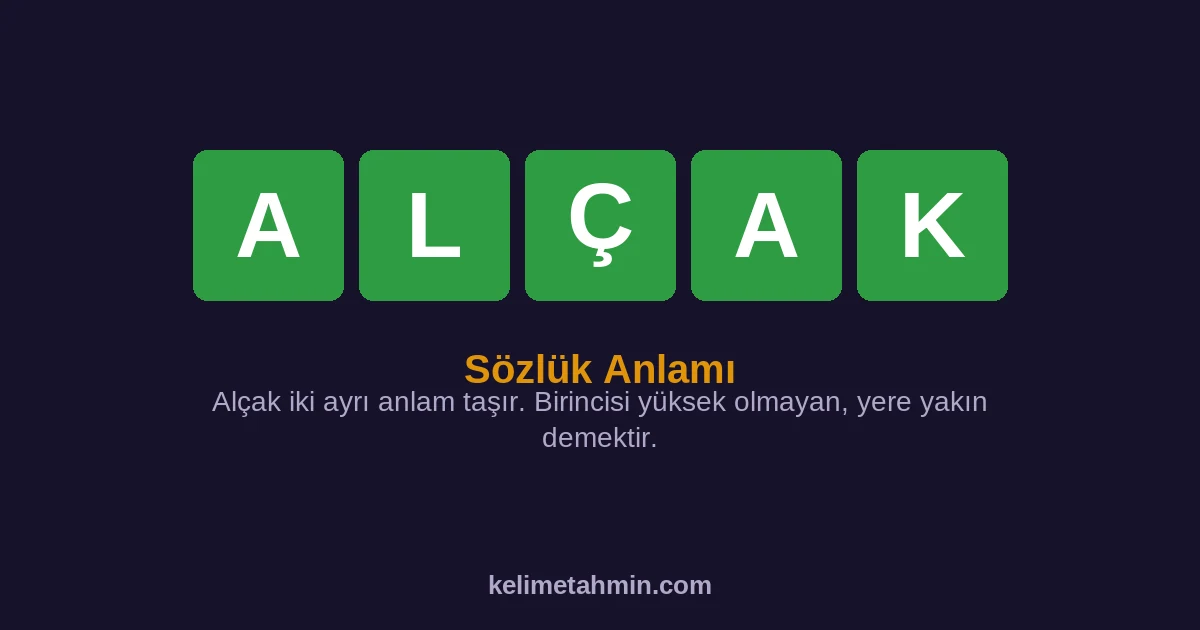 ALÇAK ALÇAK — anlamı ve örnek cümleler