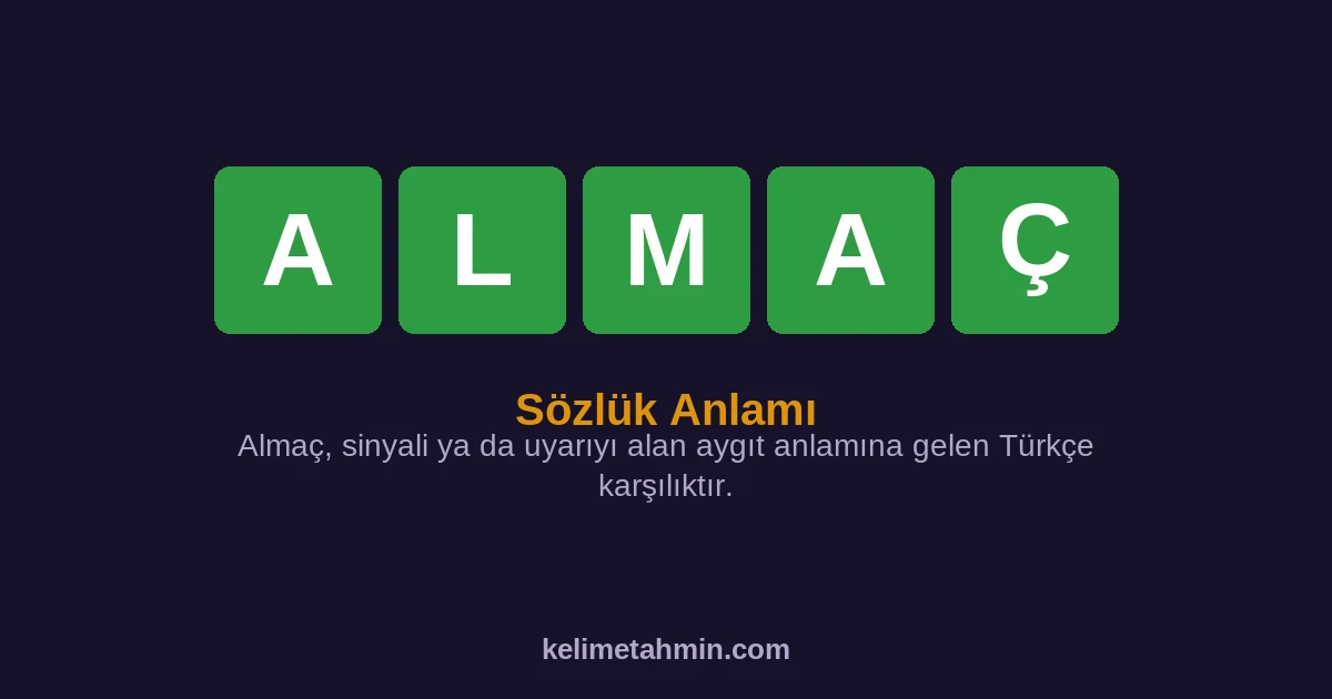 ALMAÇ ALMAÇ — anlamı ve örnek cümleler