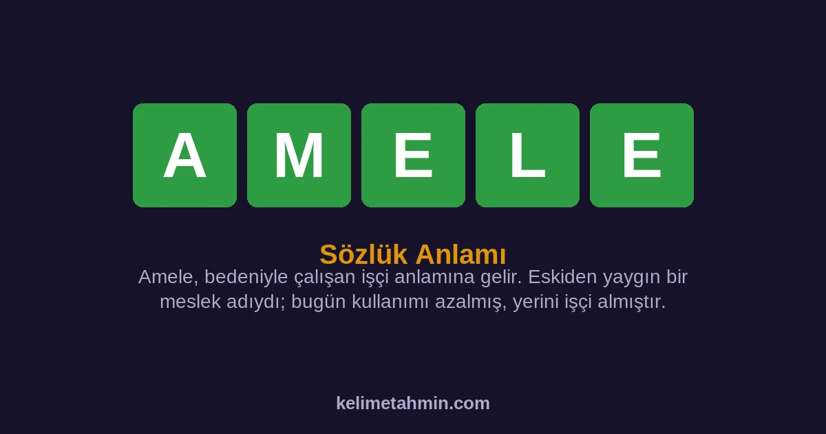 AMELE AMELE — anlamı ve örnek cümleler
