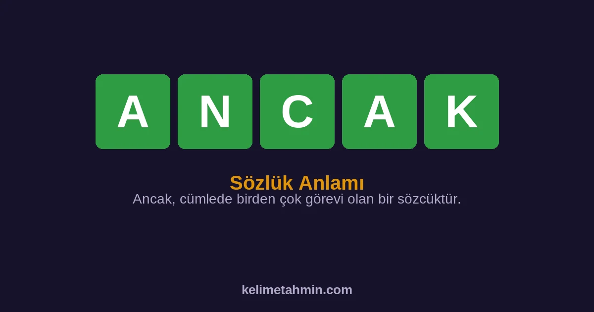 ANCAK ANCAK — anlamı ve örnek cümleler