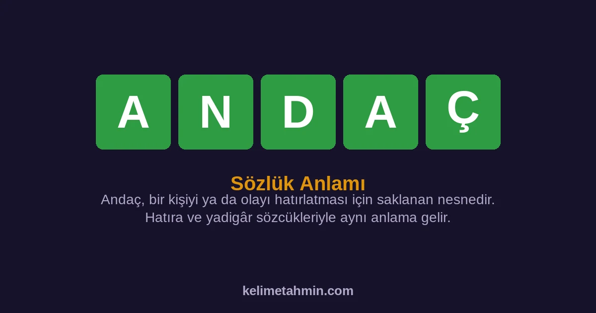 ANDAÇ ANDAÇ — anlamı ve örnek cümleler
