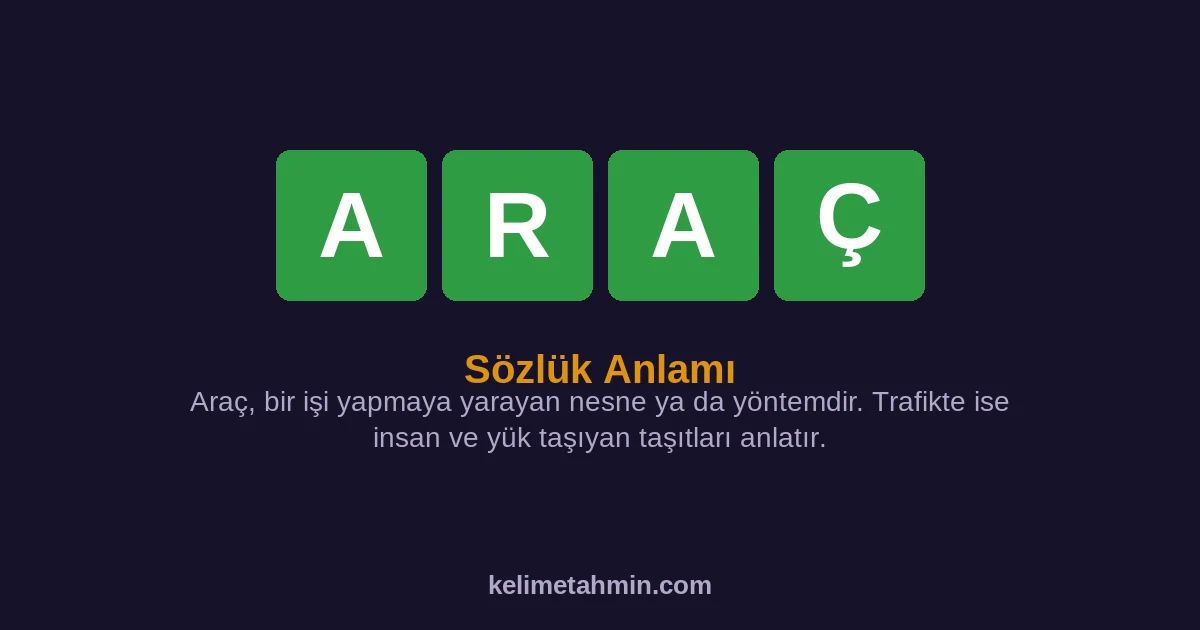 ARAÇ ARAÇ — anlamı ve örnek cümleler