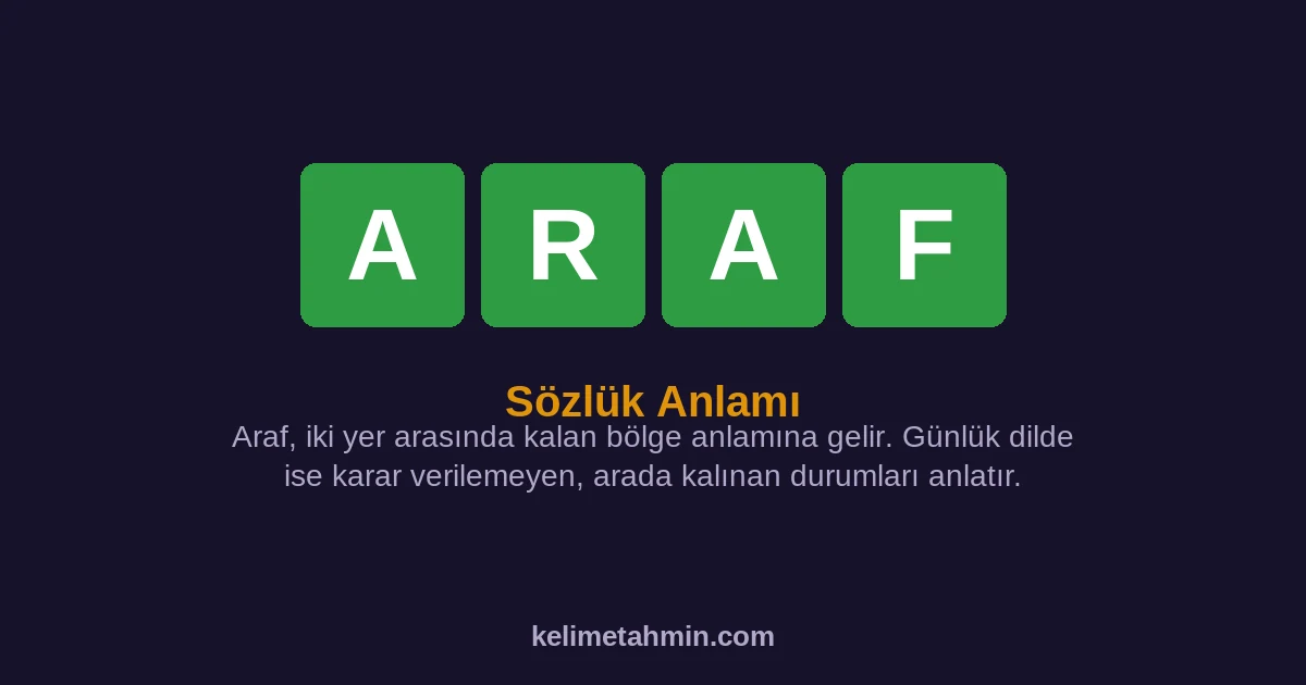 ARAF ARAF — anlamı ve örnek cümleler