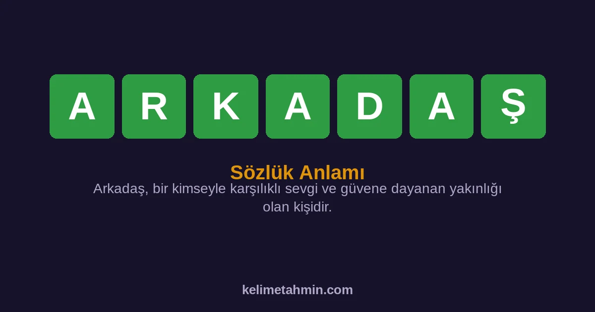 ARKADAŞ ARKADAŞ — anlamı ve örnek cümleler