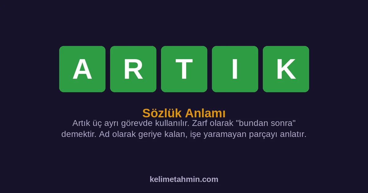 ARTIK ARTIK — anlamı ve örnek cümleler