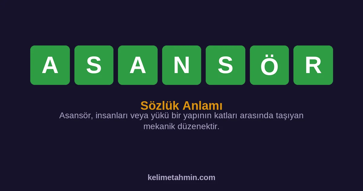ASANSÖR ASANSÖR — anlamı ve örnek cümleler