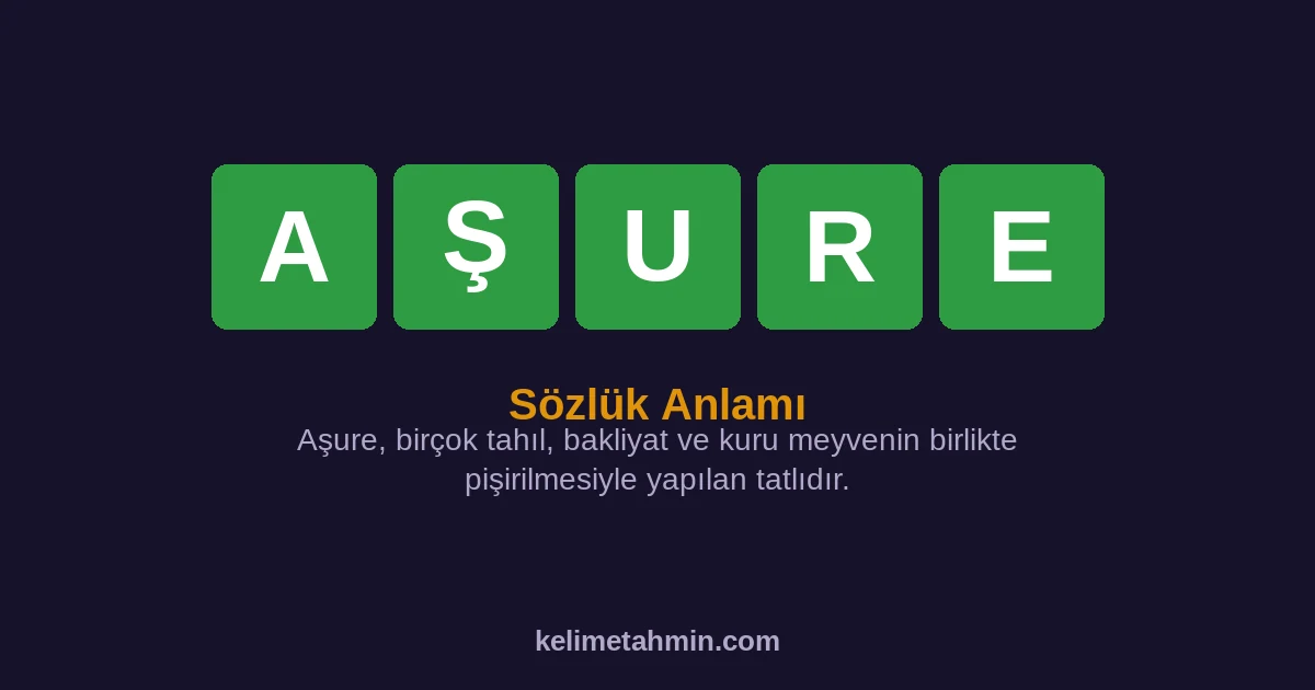 AŞURE AŞURE — anlamı ve örnek cümleler