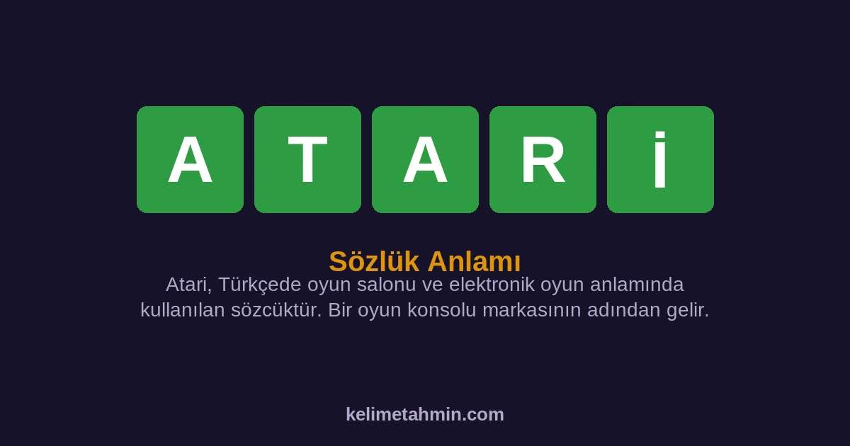 ATARİ ATARİ — anlamı ve örnek cümleler